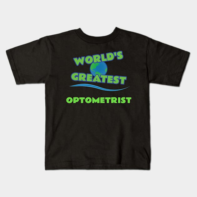 World's Greatest Optometrist Kids T-Shirt by emojiawesome